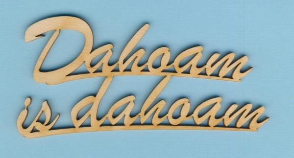 Holz Schriftzug Dahoam is Dahoam 12cm