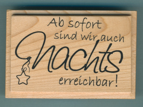 1800202 Holzstempel Ab sofort sind wir auch nachts erreichbar